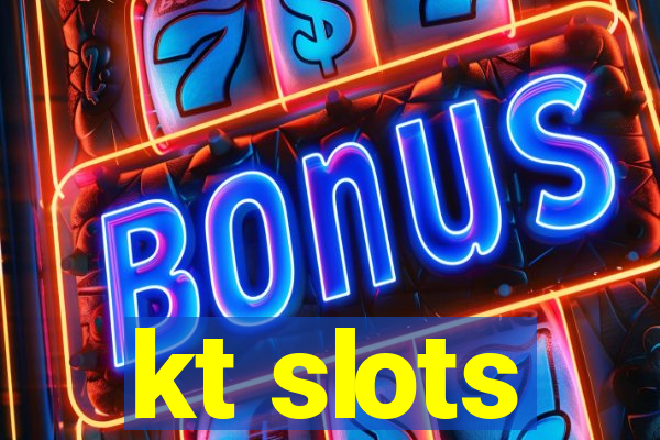 kt slots